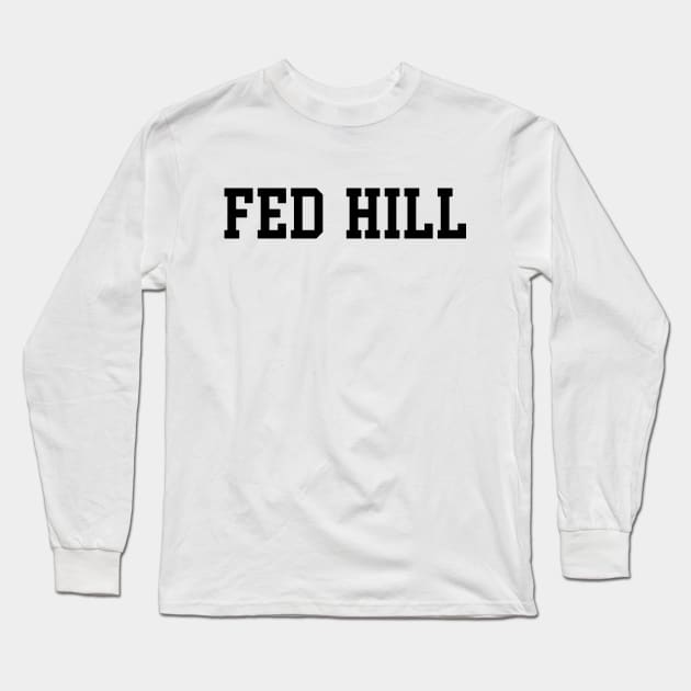 Fed Hill Collegiate Style Long Sleeve T-Shirt by coyoteandroadrunner